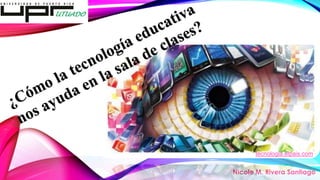 Nicole M. Rivera Santiago
tecnologia.elpais.com
 