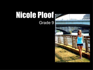 Nicole Ploof Grade 9 