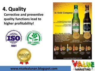 www.nicolealunan.blogspot.com
4. Quality
Corrective and preventive
quality functions lead to
higher profitability!
 