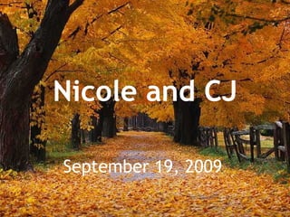 Nicole and CJ September 19, 2009 