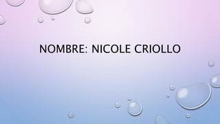 NOMBRE: NICOLE CRIOLLO
 