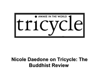 Nicole Daedone on Tricycle: TheNicole Daedone on Tricycle: The
Buddhist ReviewBuddhist Review
 