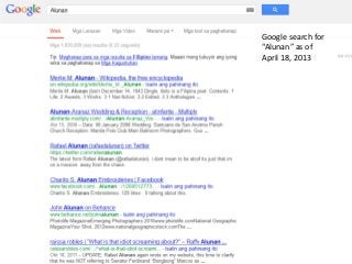 Google search for
“Alunan” as of
April 18, 2013
 