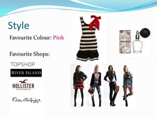 StyleFavourite Colour: PinkFavourite Shops: 
