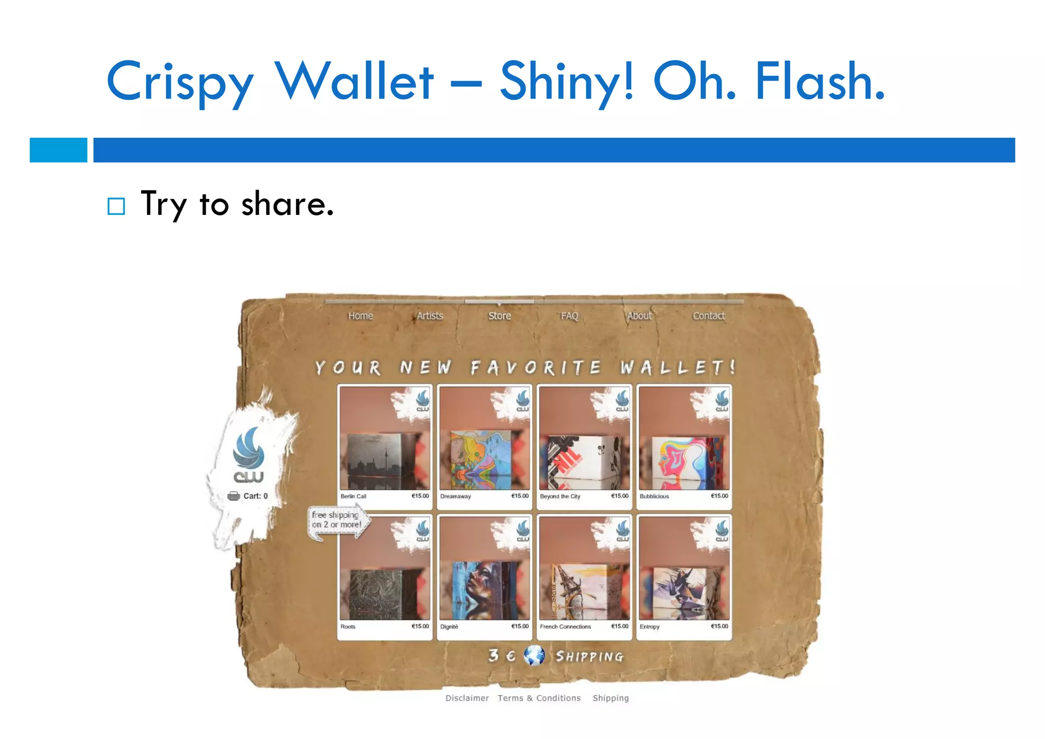 Crispy Wallet – Shiny! Oh. Flash.
   Try to share.
 