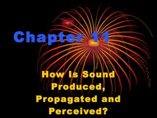 Chapter 11 How Is Sound Produced, Propagated and Perceived? 