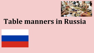 Table manners in Russia
 