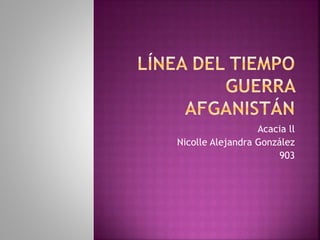 Acacia ll
Nicolle Alejandra González
903
 