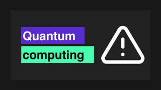 Quantum
computing
 