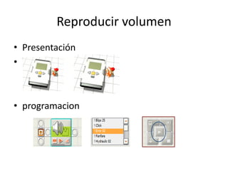 Reproducir volumen
• Presentación
•
• programacion
 