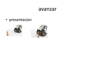 avanzar
• presentacion
 