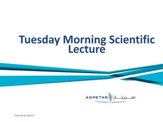 Tuesday Morning Scientific
Lecture
 