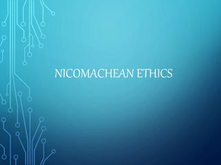 NICOMACHEAN ETHICS
 