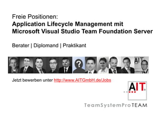 Freie Positionen:
Application Lifecycle Management mit
Microsoft Visual Studio Team Foundation Server

Berater | Diplomand | Praktikant




Jetzt bewerben unter http://www.AITGmbH.de/Jobs
 