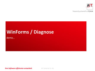 WinForms / Diagnose
  demo…




Ihre Software effizienter entwickelt   AIT GmbH & Co. KG
 