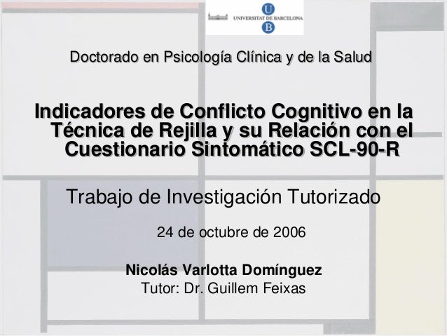 Doctorado en Psicología Clínica y de la Salud
Indicadores de Conflicto Cognitivo en la
Técnica de Rejilla y su Relación co...
