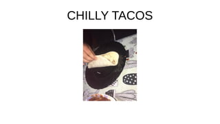 CHILLY TACOS