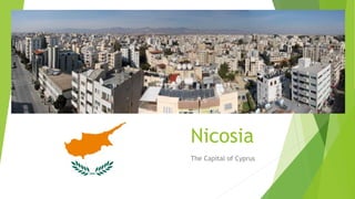 Nicosia
The Capital of Cyprus
 