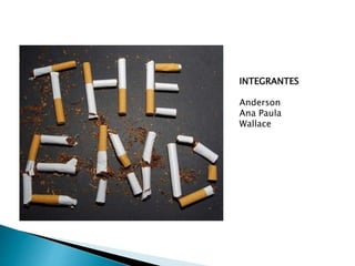 INTEGRANTES
Anderson
Ana Paula
Wallace
 