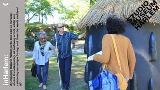 ByengagingHistoricHarlemparks,howcanweincrease
accesstocontemporaryartandlivingartists,whilstalso
celebratingouruniquehistory,andthosethatwroteandlived
it?
inHarlem:
 