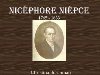 Nicéphore Niépce Christina Buschman 1765 - 1833 