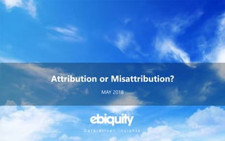 Attribution or Misattribution?
MAY 2018
 