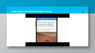 WHAT ARE ACCELERATED MOBILE PAGES? 15
 