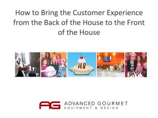 How to Bring the Customer Experience from the Back of the House to the Front of the House 