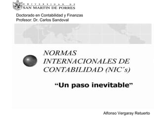 Alfonso Vergaray Retuerto Doctorado en Contabilidad y Finanzas Profesor: Dr. Carlos Sandoval  