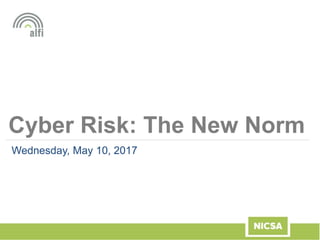 SPONSORED BY:
Cyber Risk: The New Norm
Wednesday, May 10, 2017
 