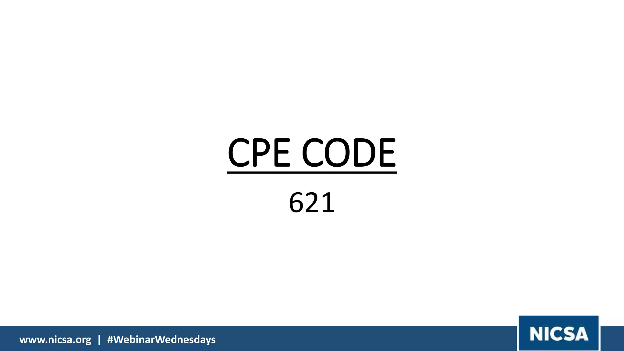 www.nicsa.org | #WebinarWednesdays
CPE CODE
621
 