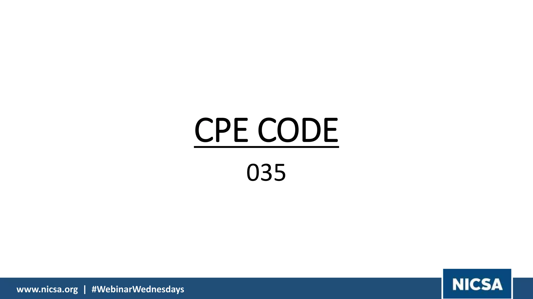 www.nicsa.org | #WebinarWednesdays
CPE CODE
035
 