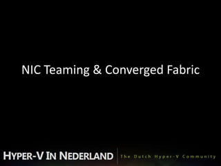 NIC Teaming & Converged Fabric
 