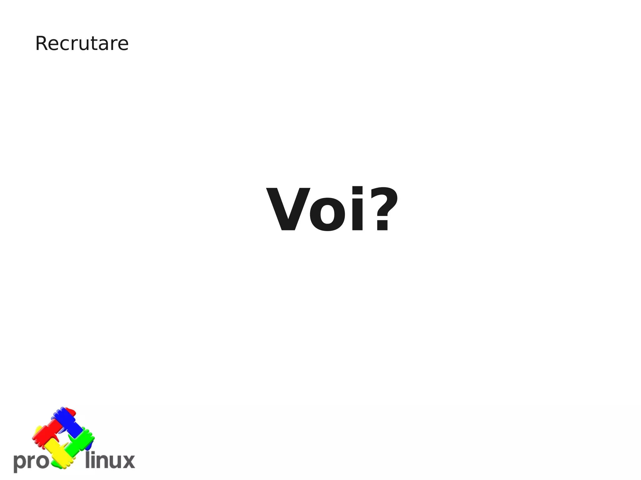 Recrutare




            Voi?
 