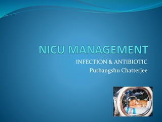 INFECTION & ANTIBIOTIC
Purbangshu Chatterjee
 