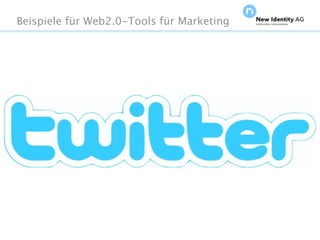 Beispiele für Web2.0-Tools für Marketing




Seite                                      NIDAGvision Oktober 09
 
