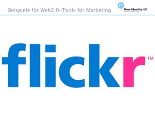 Beispiele für Web2.0-Tools für Marketing




Seite                                      NIDAGvision Oktober 09
 