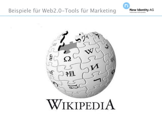 Beispiele für Web2.0-Tools für Marketing




Seite                                      NIDAGvision Oktober 09
 
