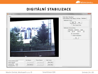 Snímek 14 z 28Martin Zmrhal, Workswell s.r.o. © SmartVision SDK
DIGITÁLNÍ STABILIZACE
 