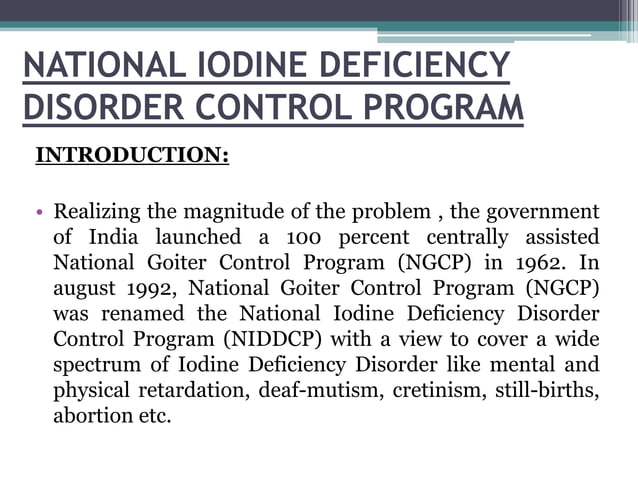 NATIONAL IODINE DEFICIENCY DISORDER CONTROL PROGRAM | PPTX