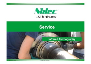 Service
Infrared Termography

PPT2013.01.01.21EN

www.nidec-asi.com

 
