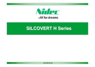 SILCOVERT H Series

PPT2013.01.01.14EN

www.nidec-asi.com

 