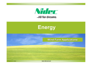 Energy
Wind Farm Applications

PPT2013.01.01.19EN

www.nidec-asi.com

 