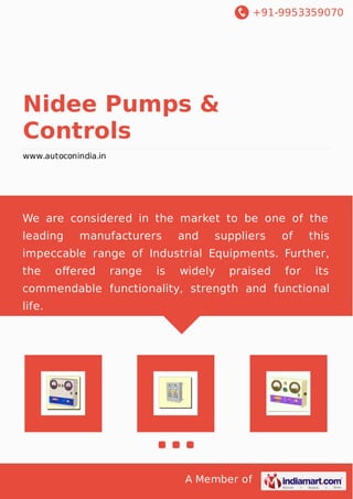 +91-9953359070
A Member of
Nidee Pumps &
Controls
www.autoconindia.in
We are considered in the market to be one of the
leading manufacturers and suppliers of this
impeccable range of Industrial Equipments. Further,
the oﬀered range is widely praised for its
commendable functionality, strength and functional
life.
 