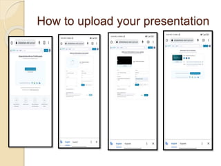 How to upload your presentation
 