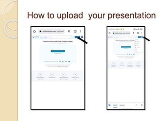 How to upload your presentation
 