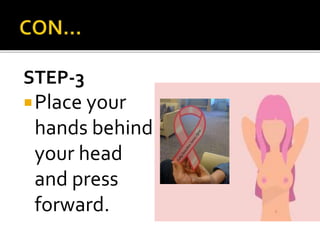 STEP-3
Place your
hands behind
your head
and press
forward.
 