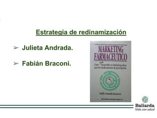 Estrategia de redinamización
➢ Julieta Andrada.
➢ Fabián Braconi.

 