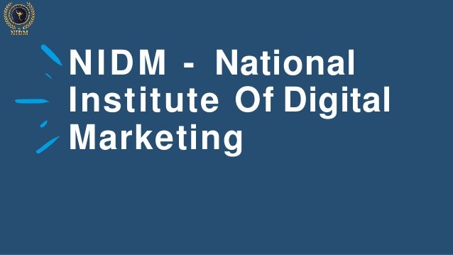 NIDM - National
Institute Of Digital
Marketing
 