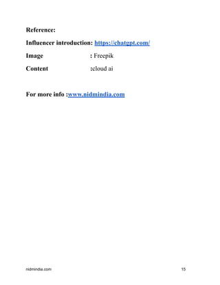 Reference:
Influencer introduction: https://chatgpt.com/
Image : Freepik
Content :cloud ai
For more info :www.nidmindia.com
nidmindia.com 15
 
